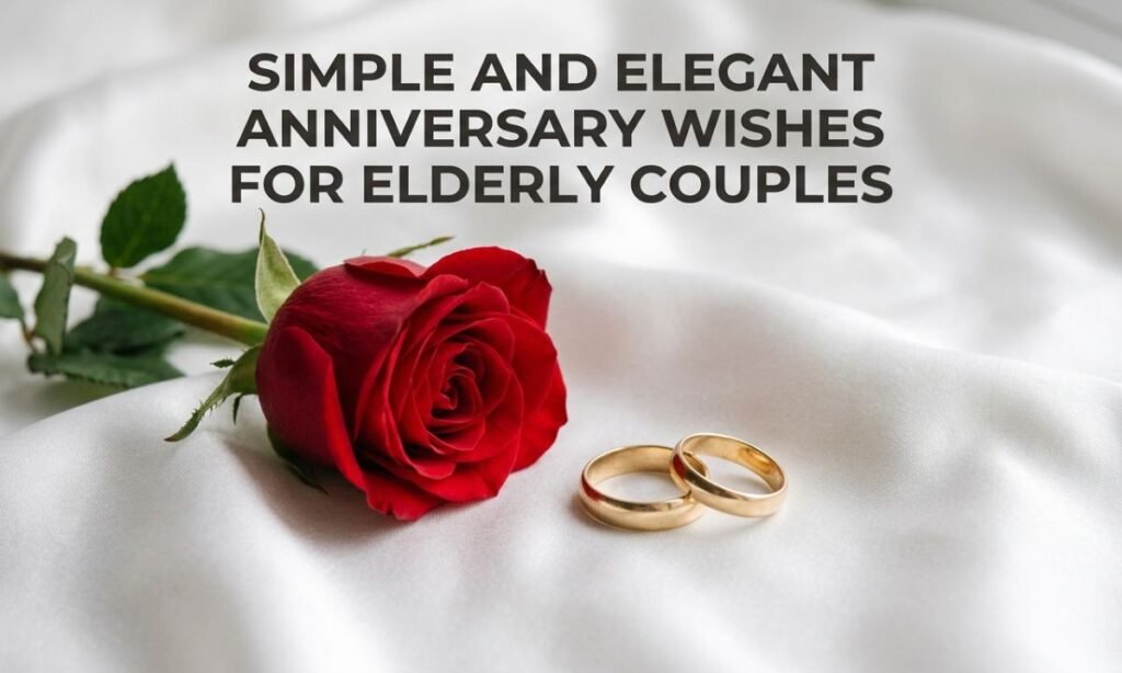 Simple and Elegant Anniversary Wishes for Elderly Couples